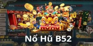 Tổng Hợp Mẹo Chơi Nổ Hũ B52 Bất Bại Cho Người Mới